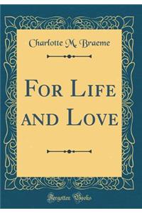 For Life and Love (Classic Reprint)