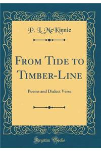 From Tide to Timber-Line: Poems and Dialect Verse (Classic Reprint)