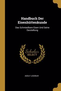 Handbuch Der Eisenhüttenkunde