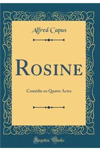 Rosine: Comï¿½die En Quatre Actes (Classic Reprint)