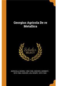 Georgius Agricola De re Metallica