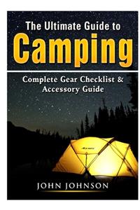 The Ultimate Guide to Camping