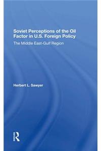 Soviet Perceptions of the Oil Factor in U.S. Foreign Policy