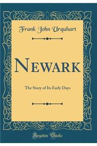 Newark: The Story of Its Early Days (Classic Reprint)