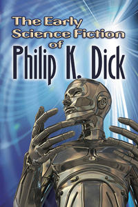 The Early Science Fiction of Philip K. Dick