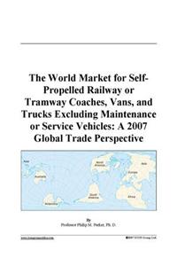 The World Market for Self-Propelled Railway or Tramway Coaches, Vans, and Trucks Excluding Maintenance or Service Vehicles