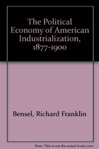 Political Economy of American Industrialization, 1877-1900