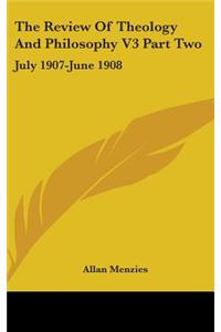 The Review Of Theology And Philosophy V3 Part Two