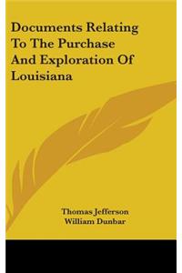 Documents Relating To The Purchase And Exploration Of Louisiana