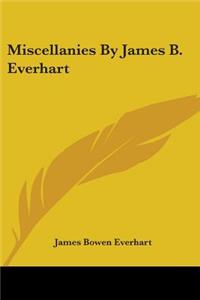 Miscellanies By James B. Everhart