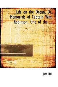 Life on the Ocean, Or, Memorials of Captain Wm. Robinson