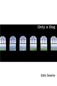 Only a Dog
