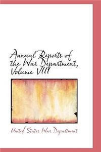 Annual Reports of the War Department, Volume VIII