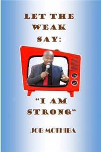 Let the weak say