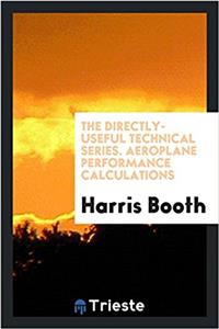 The directly-useful technical series. Aeroplane performance calculations