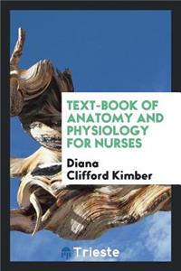 Text-Book of Anatomy and Physiology for Nurses