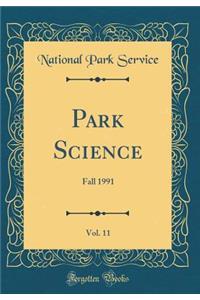 Park Science, Vol. 11: Fall 1991 (Classic Reprint)