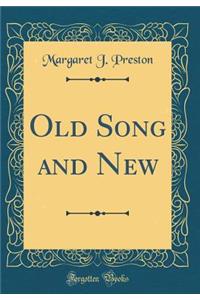 Old Song and New (Classic Reprint)