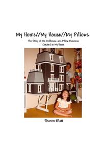 My Home//My House//My Pillows