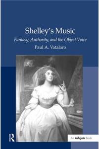 Shelley's Music: Fantasy, Authority, and the Object Voice