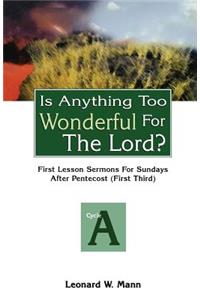 Is Anything Too Wonderful for the Lord?