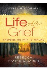 Life After Grief – Choosing the Path to Healing