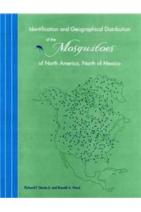 Identification and Geographical Distribution of the Mosquitoes of North America, North of Mexico