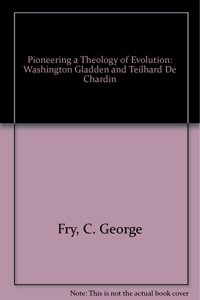 Pioneering a Theology of Evolution
