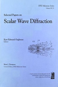 Selected Papers on Scalar Wave Diffraction
