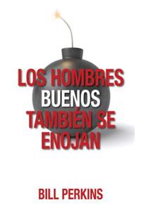 Los Hombres Buenos También Se Enojan