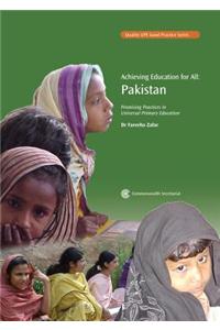 Achieving Education for All: Pakistan: Promising Practices in Universal Primary Education