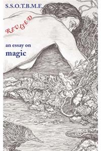 SSOTBME Revised - an essay on magic