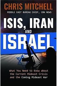 Isis, Iran and Israel: What You Need to Know about the Mideast Crisis and the Upcoming War