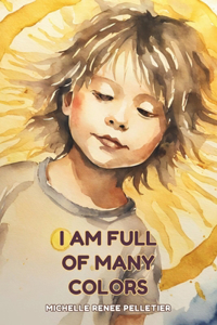 I Am Full Of Many Colors
