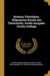 Brehms Thierleben. Allgemeine Kunde des Thierreichs, Große Ausgabe. Zweite Auflage