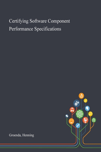 Certifying Software Component Performance Specifications