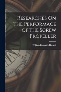 Researches On the Performace of the Screw Propeller