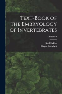 Text-Book of the Embryology of Invertebrates; Volume 4