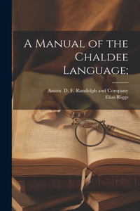 Manual of the Chaldee Language;