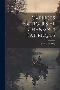 Caprices Poétiques et Chansons Satiriques