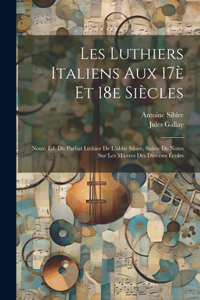 Les luthiers italiens aux 17è et 18e siècles; nouv. éd. du Parfait luthier de l'abbé Sibire, suivie de notes sur les mâitres des diverses écoles