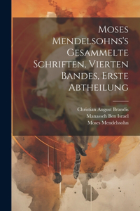 Moses Mendelsohns's gesammelte Schriften, Vierten Bandes, erste Abtheilung