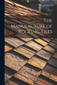 Manufacture of Roofing Tiles