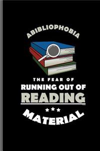 Abibliophobia the fear of running out reading material