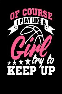 Of Course I Play Like a Girl Try and Keep Up