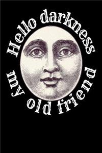 Hello Darkness My Old Friend