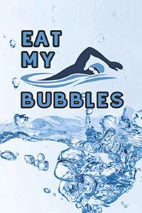 Eat My Bubbles: 6 x 9 Blank College Ruled Notebook For Swimmers