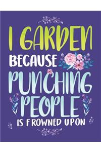 I Garden Because Punching People Is Frowned Upon