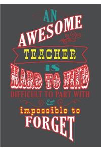 An Awesome Teacher Is Hard To Find Difficult To Part With & Impossible To Forget
