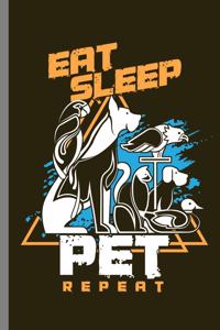 Eat Sleep Pet Repeat